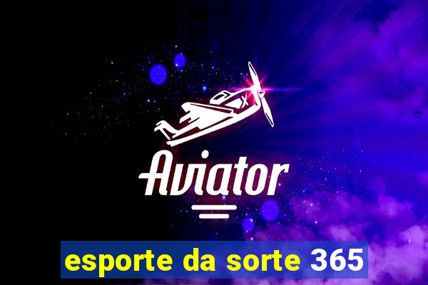 esporte da sorte 365